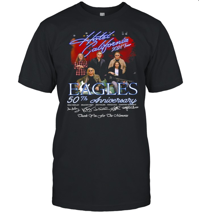 Hotel California 2021 Tour Eagles 50th Anniversary Signatures Thank You For The Memories T-shirt