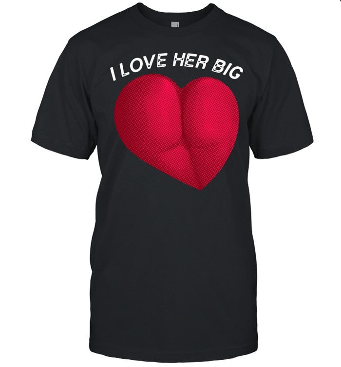 I Love Her Thicc Big Heart Shaped Ass Butt Lover T-shirt Classic Men's T-shirt