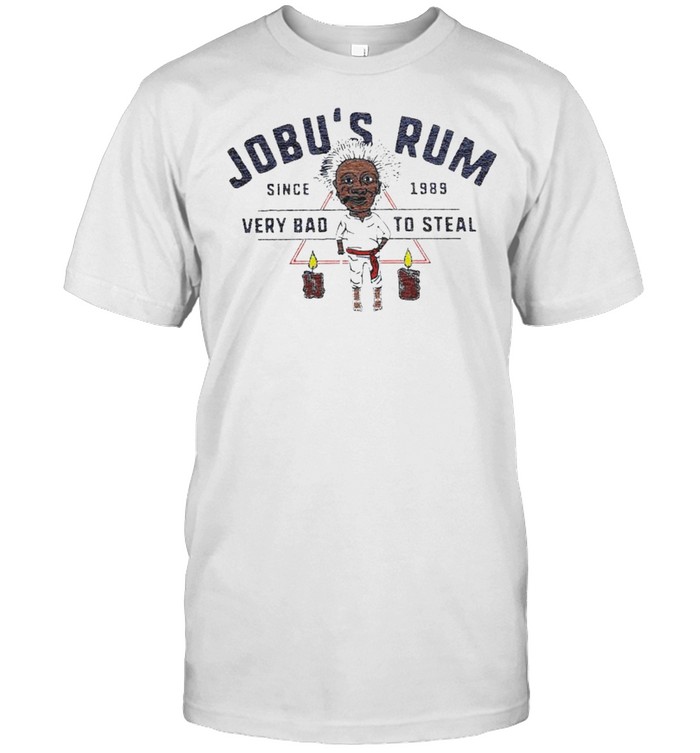 Jobu’s Rum Since 1989 Very Bad To Steal Shirt