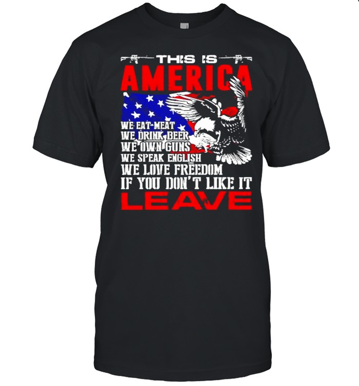 this is america if you dont like it leave eagle american flag shirt