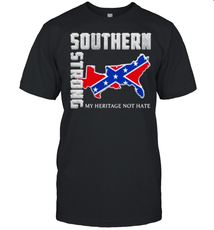 Top Southern Strong My Heritage Not Hate Shirt