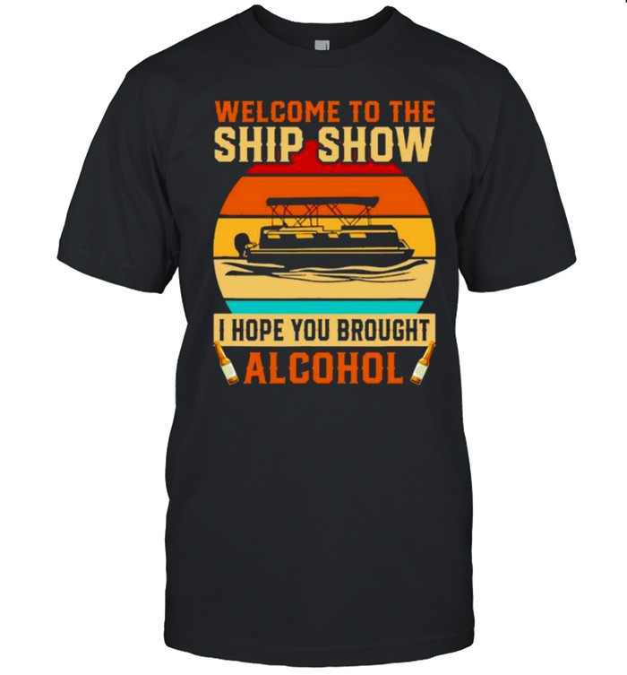 Best welcome to the ship show i hope you brought alcohol vintage shirt Classic Men's T-shirt
