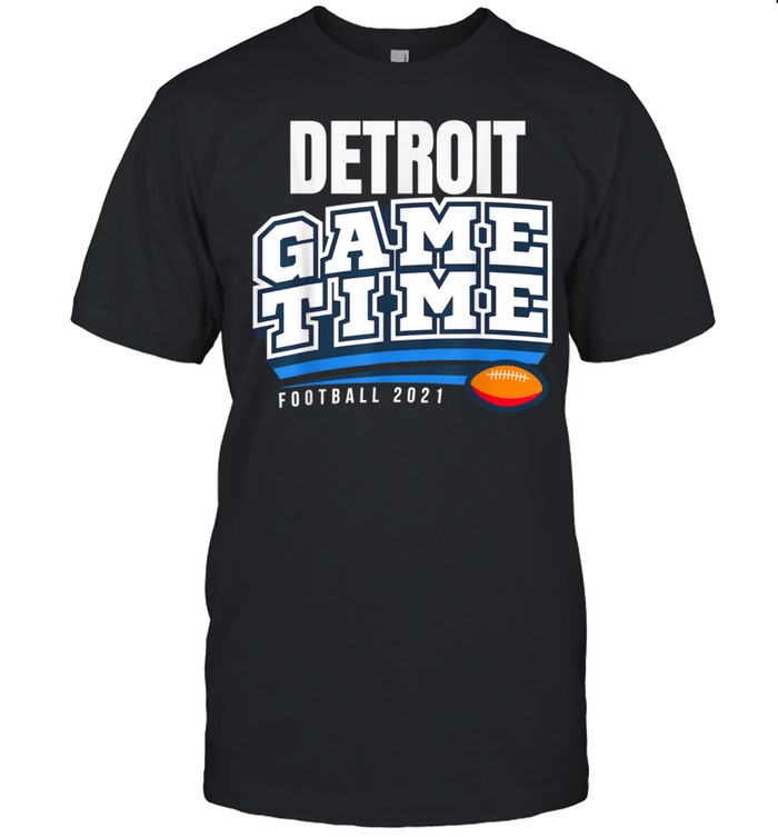 Detroit Football Athletic Sports Team Game Time Game Day shirt