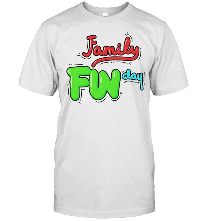 Family Fun Day Shirt