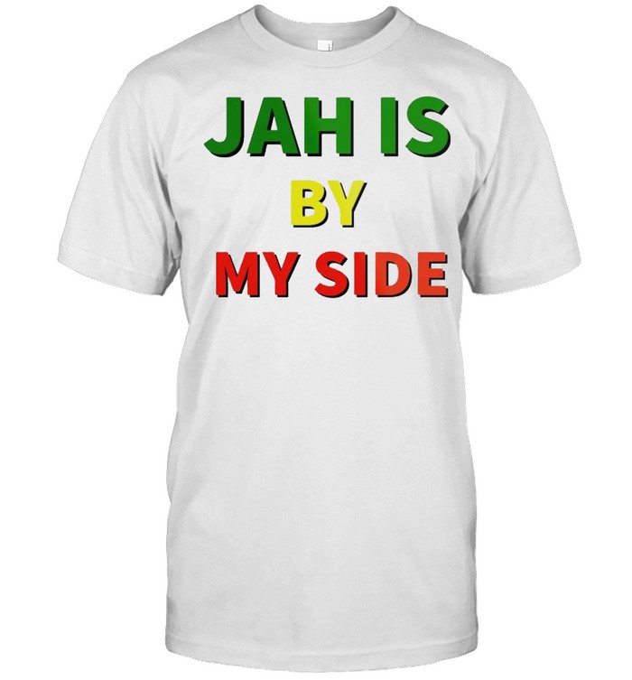 Jah is by my side shirt