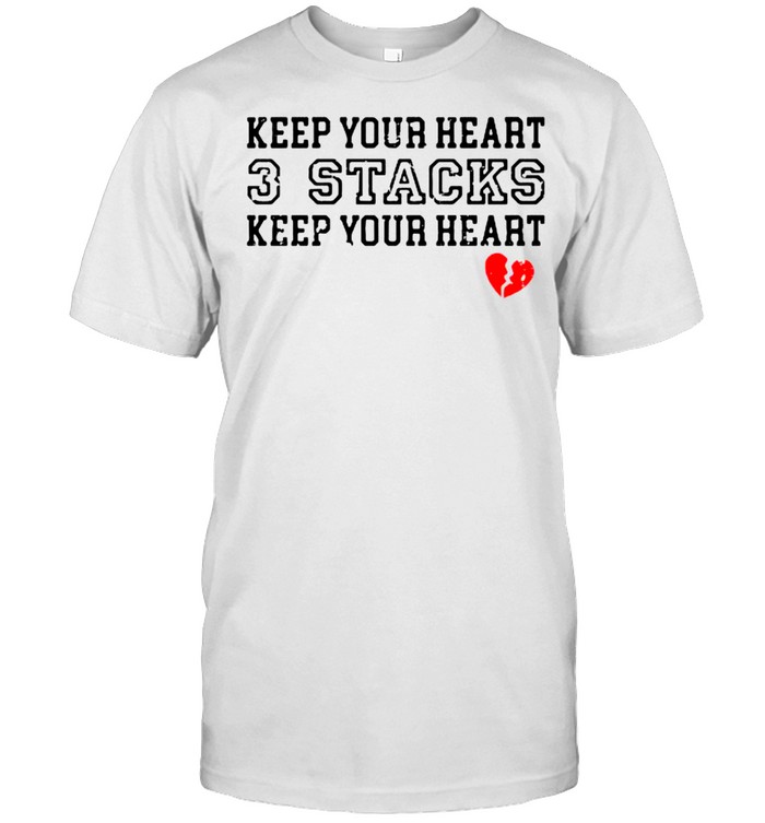 Keep your heart 3 stacks keep your heart shirt
