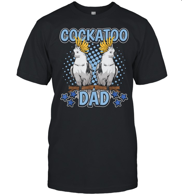 Mens Boys Cockatoo Dad Parrot Quote Father's Day Cockatoos shirt