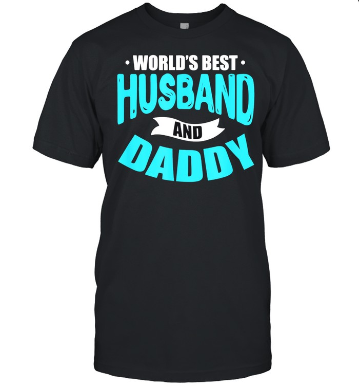 Mens World's Best Husband and Daddy Dad Father's Day shirt