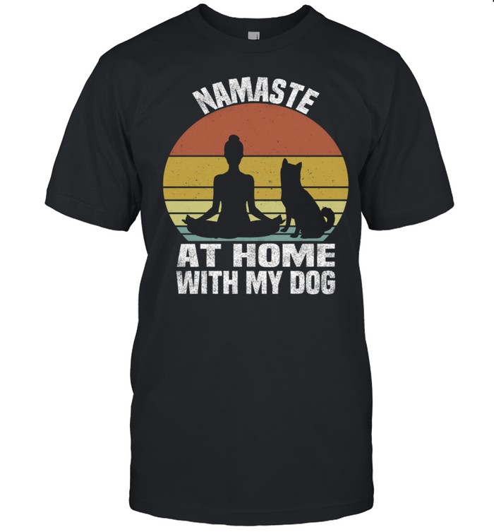 Namaste At Home With My Dog Vintage Dog Owner Yoga shirt