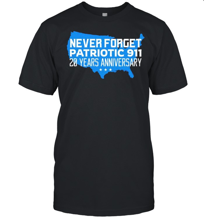 Never forget patriotic 911 20 years anniversary shirt