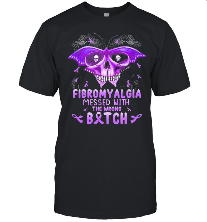 Skull Butterfly Fibromyalgia messed with Bitch shirt