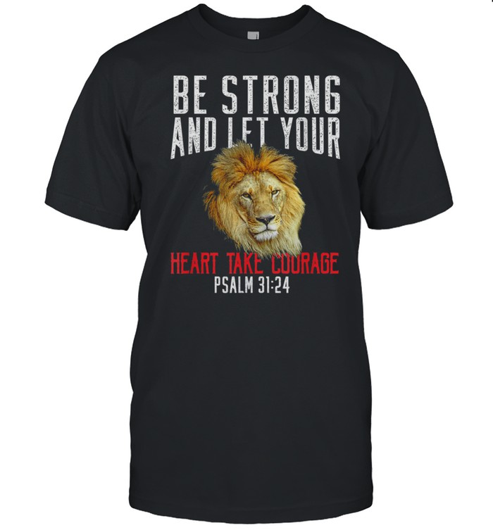 Be Strong & Take Courage Lion Christian Bible Verse New Shirt