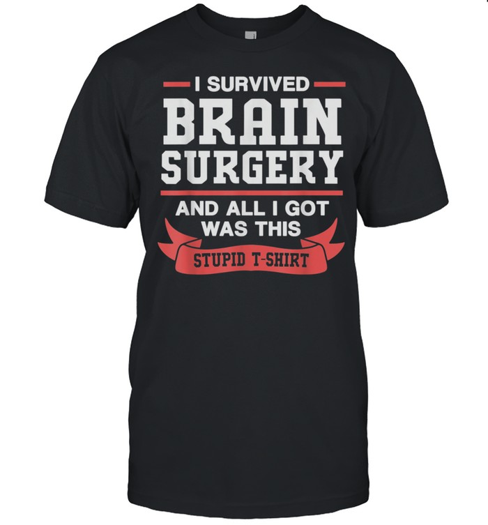 Brain Cancer Survivor I Survived Brain Surgery Shirt