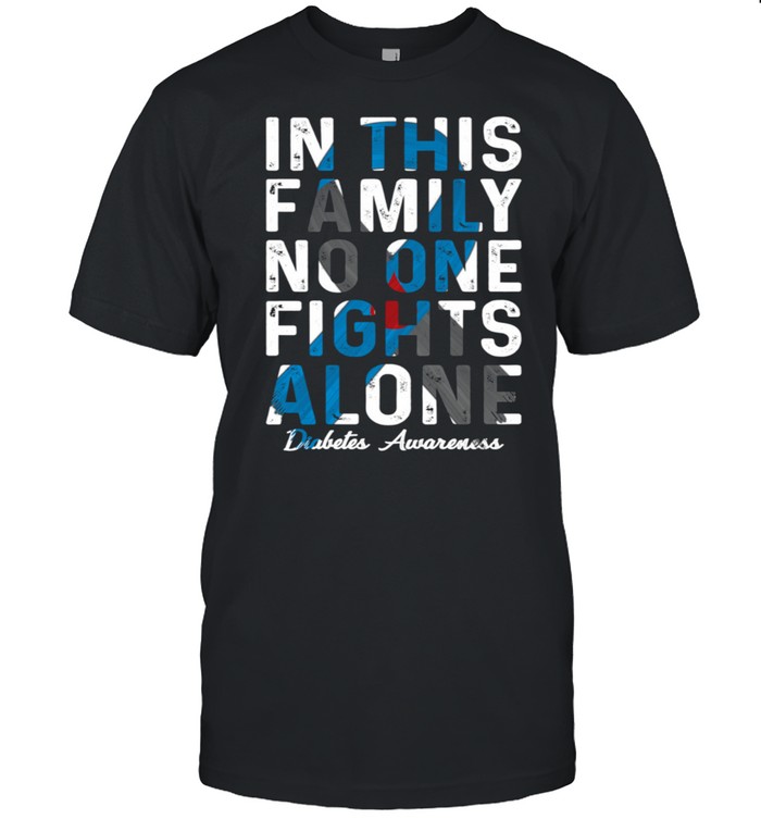In This Family No One Fight Alone Diabetes Awareness Shirt