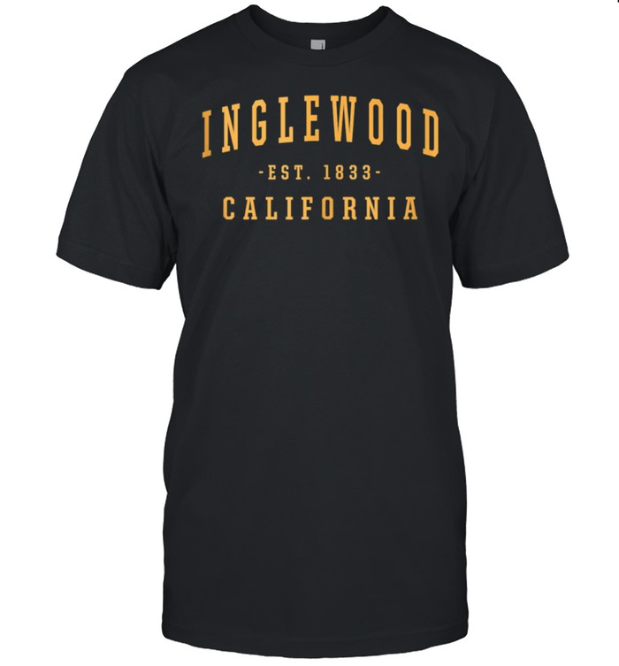 Inglewood California Ca Hometown Los Angeles Home State Shirt