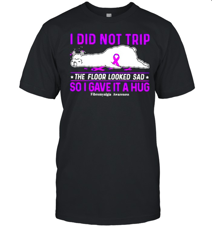 Llama Fibromyalgia Awareness I Did Not Trip The Floor Looked Shirt