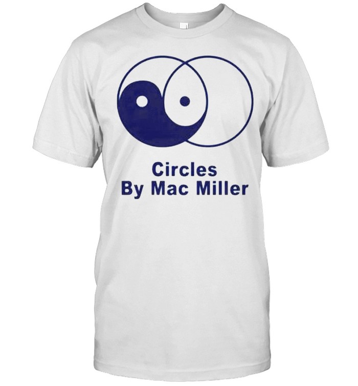 Circles by Mac Miller shirt