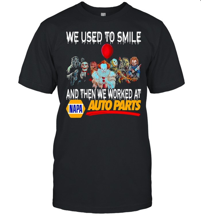 Horror Movies Character We Used To Smile And Then We Worked At Napa Auto Parts  Classic Men's T-shirt