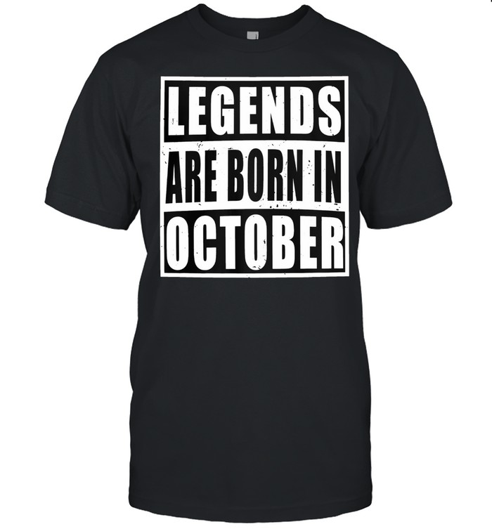 Legends Are Born In October Shirt