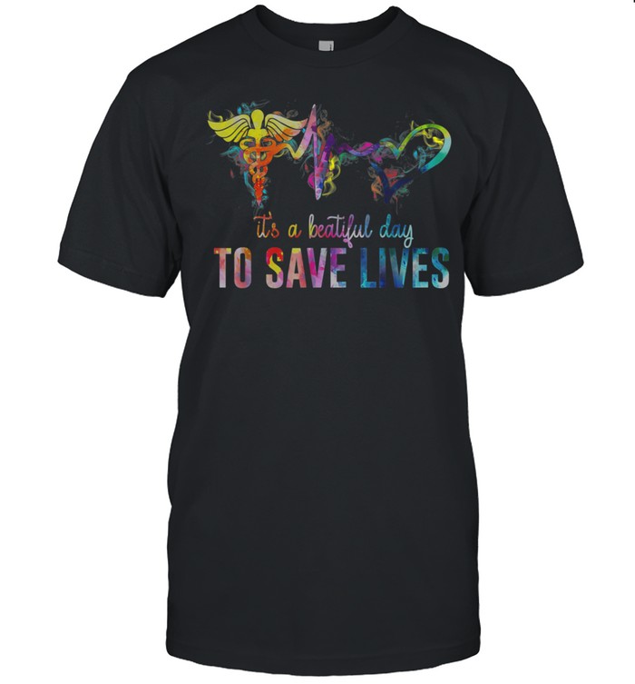 Nurse Beautiful Day To Save Lives Shirt