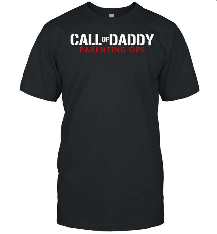 Call of daddy parenting ops shirt