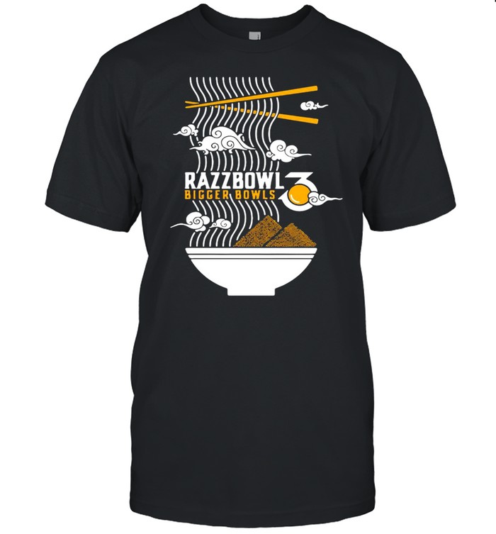 Razzbowl bigger bowls shirt