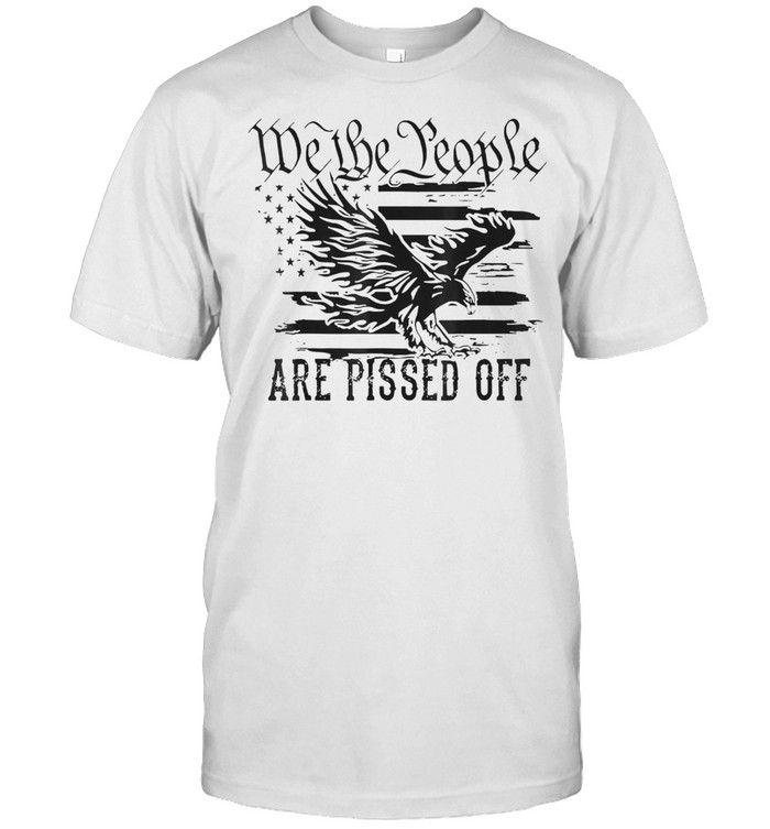 We The People Are Pissed Off Vintage US America Flag shirt