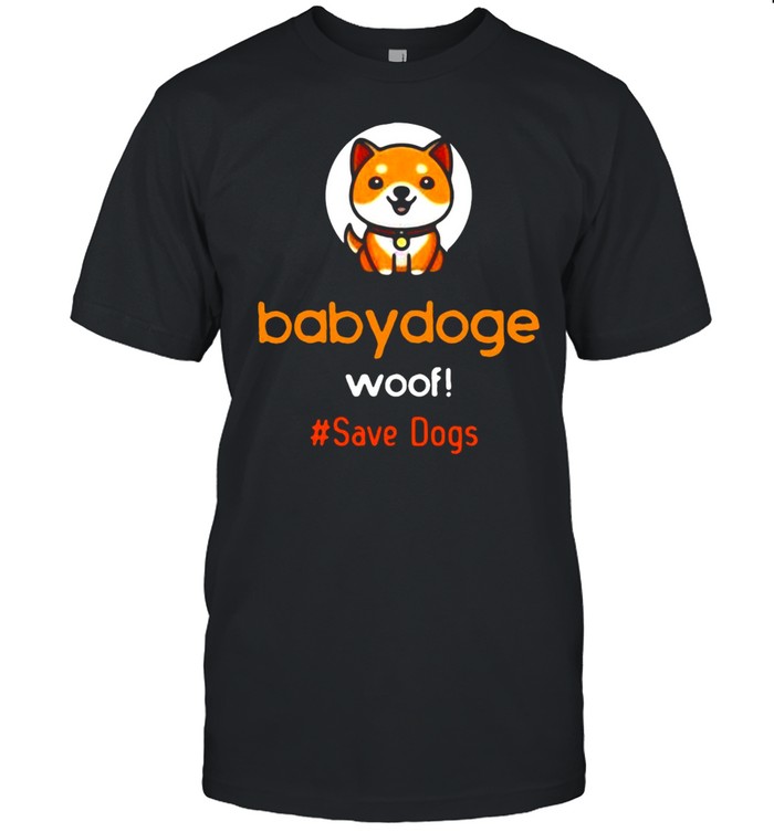 Baby Doge Woof #Save Dogs T-shirt