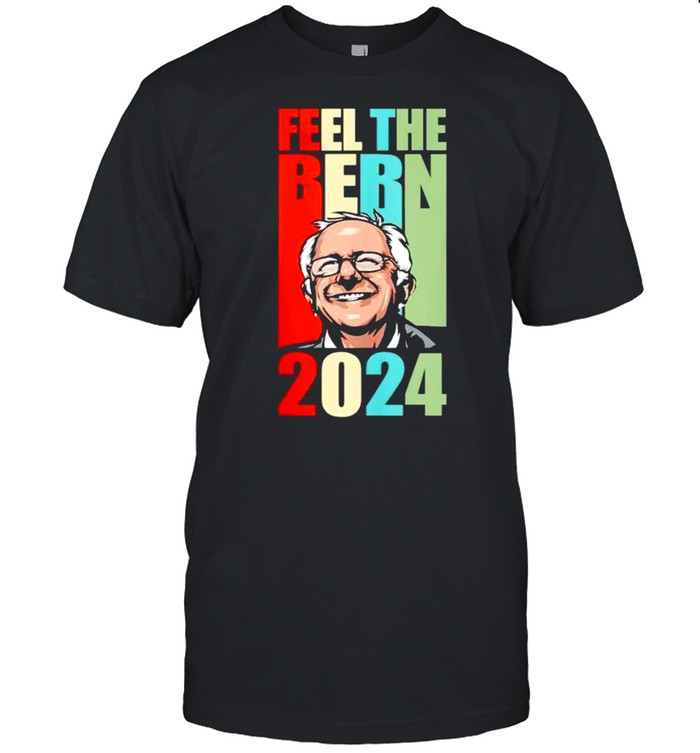 Bernie Sanders feel the bern 2024 shirt