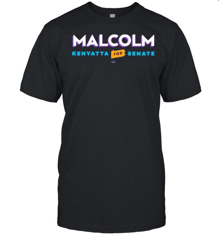 Malcolm Kenyatta for Senate shirt
