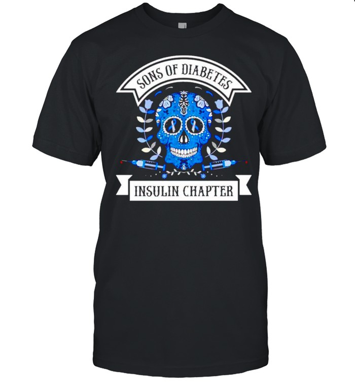 Sugar Skull Sons Of Diabetes Insulin Chapter Shirt