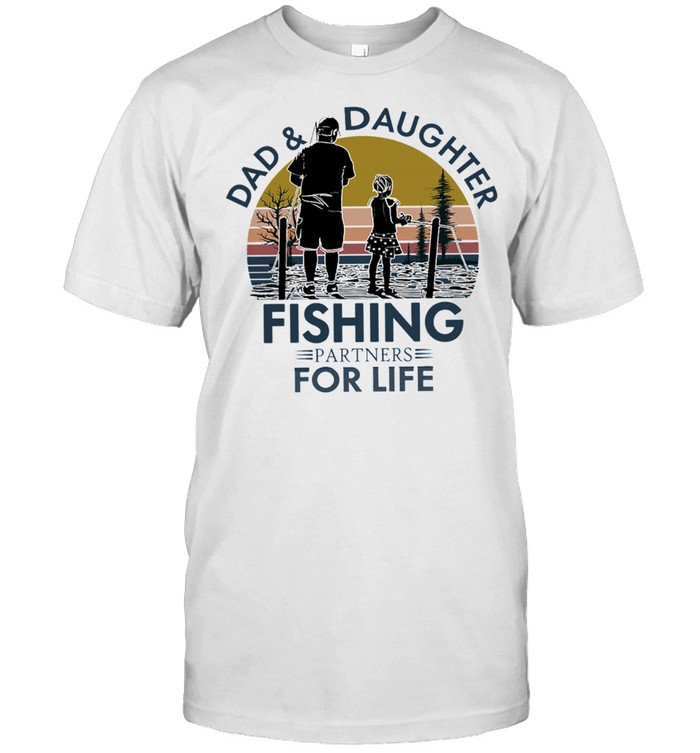 Dad and Daughter fishing partners for life vintage shirt