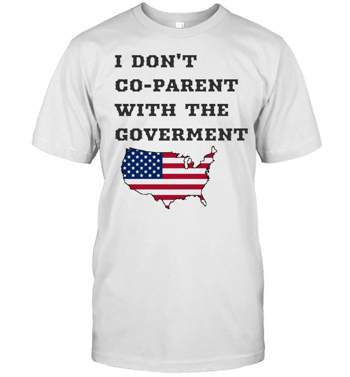I dont co parent with the government American flag shirt