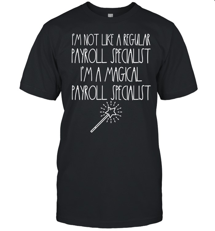 Magical Payroll Specialist Human Resources Coworker HR shirt