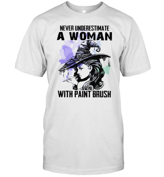 Never underestimate a woman with paint brush shirt