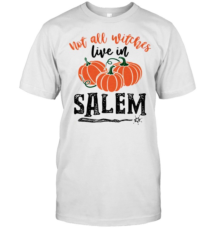 Not all witches live in salem shirt