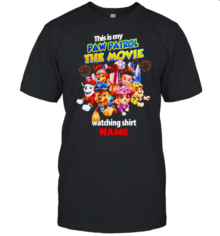 This is my paw patrol the movie watching shirt
