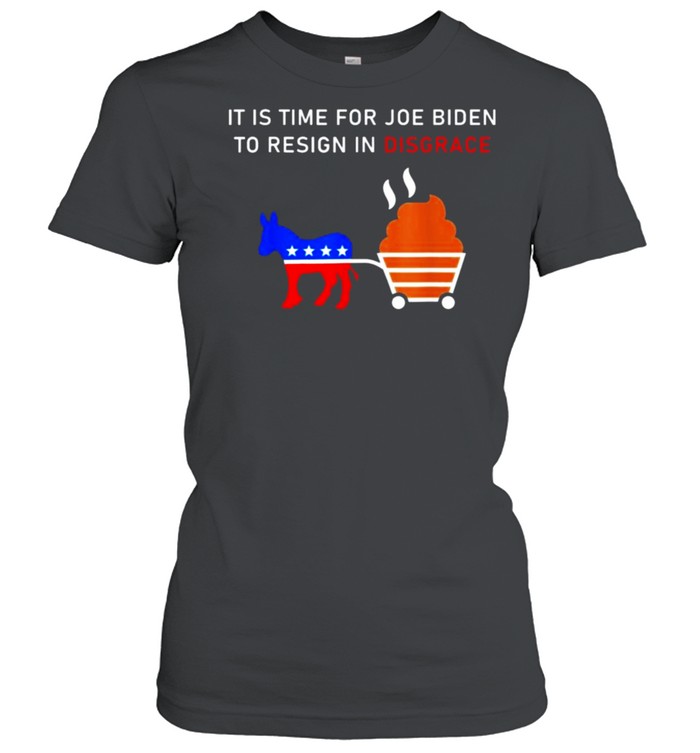 Anti Biden It Is Time For Joe Biden To Resign In Disgrace T- Classic Women's T-shirt