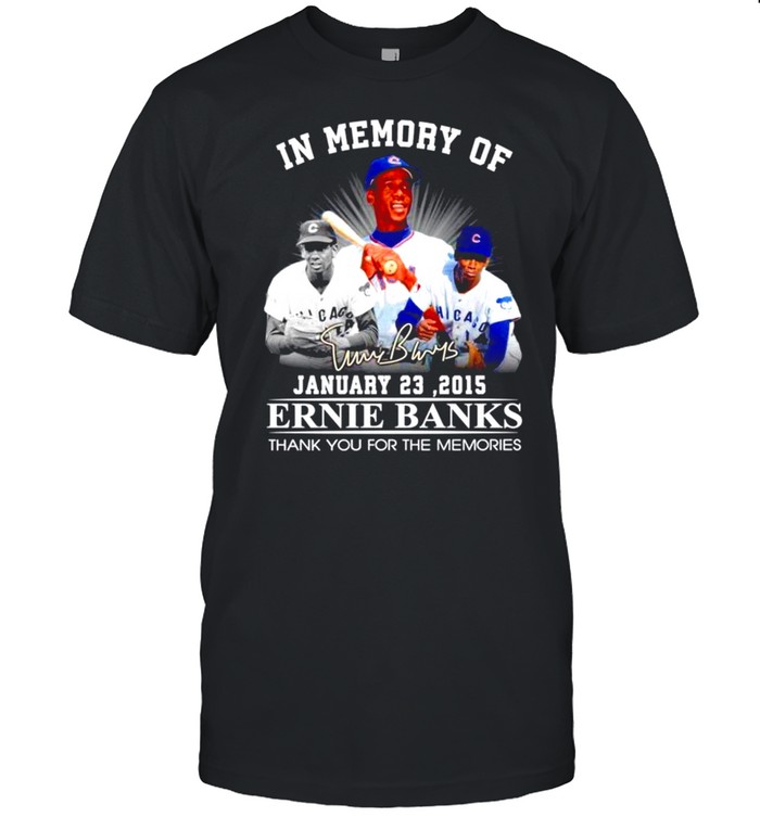 In Memory Of Ernie Banks Signature Thank You For The Memories Shirt