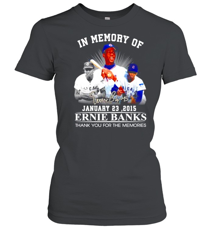 In memory of Ernie Banks signature thank you for the memories shirt Classic Women's T-shirt