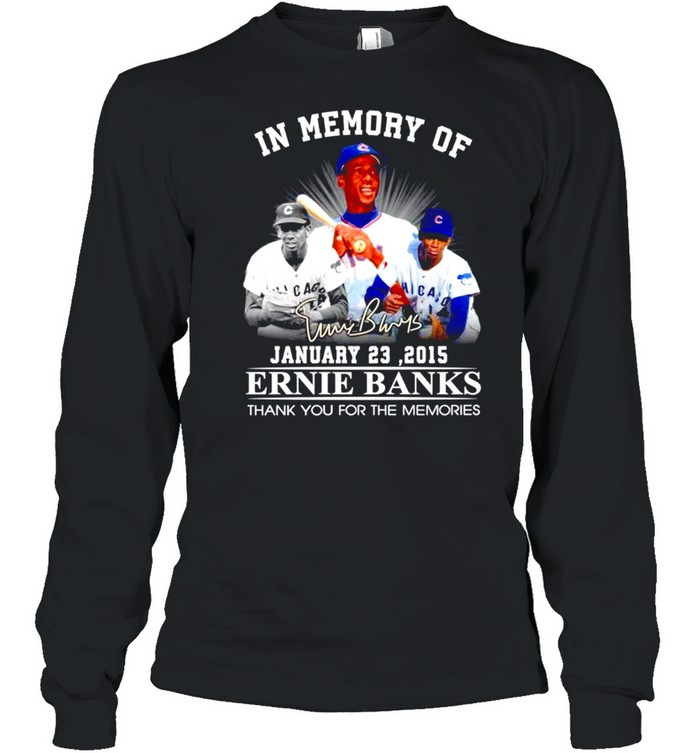 In memory of Ernie Banks signature thank you for the memories shirt Long Sleeved T-shirt