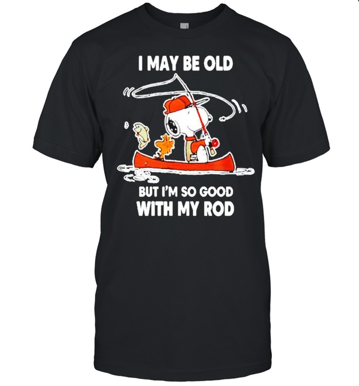 Snoopy I may be old but im so good with my rod shirt