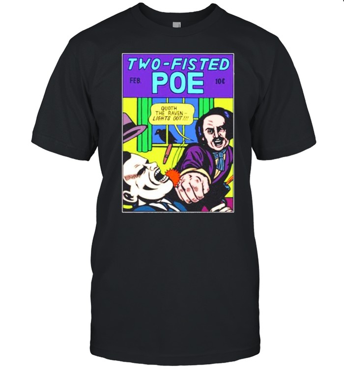 Two Fisted Poe Michael Kupperman’s Artist Shop Shirt