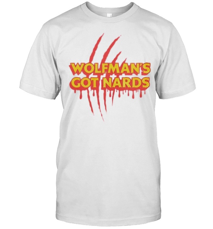 Wolfman’s Got Nards Shirt