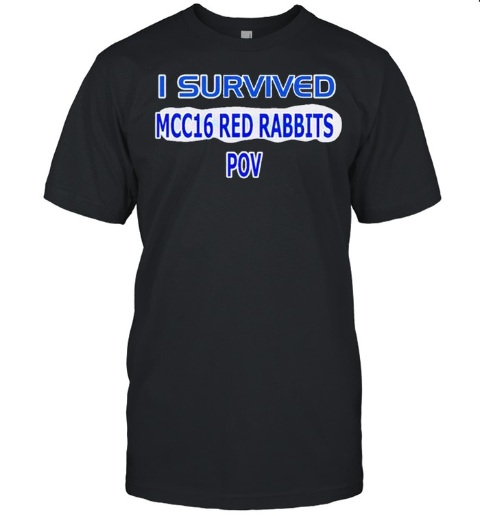 I Survived Mcc 16 Red Rabbits Pov Shirt