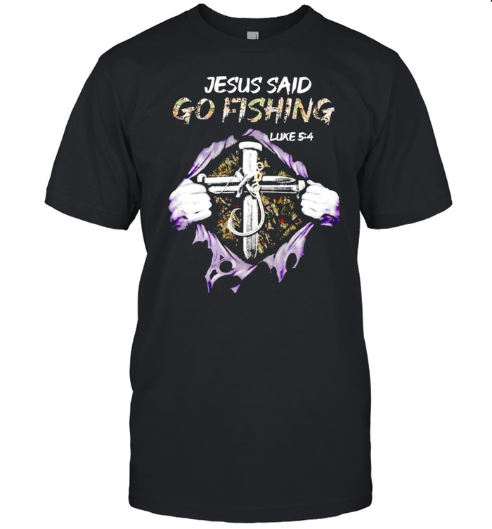 Jesus Said Go Fishing Luke 5 4 Shirt