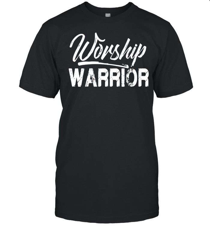 Worship Warrior Shirt