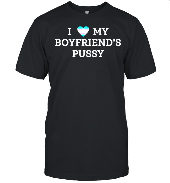 I love my boyfriend’s pussy shirt Classic Men's T-shirt