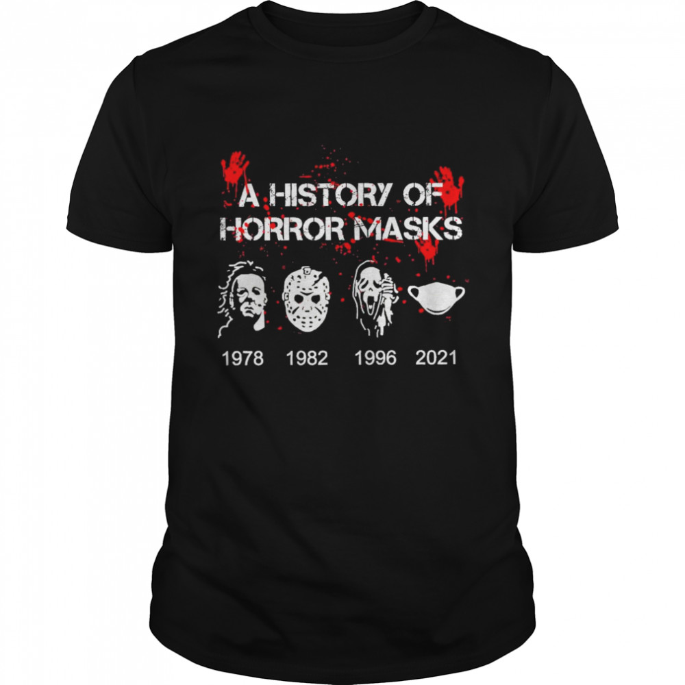 A History of horror masks 1978 1982 1996 2021 shirt