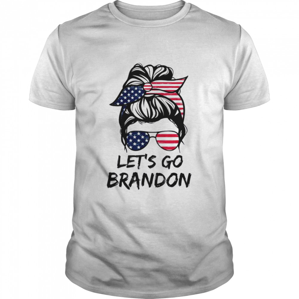 Messy Bun Let’s Go Brandon Chant Biden Political Tee Shirt